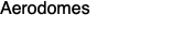Aerodomes