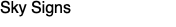 Sky Signs