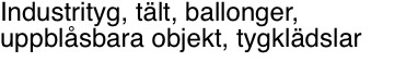 Industrityg, tält, ballonger, uppblåsbara objekt,