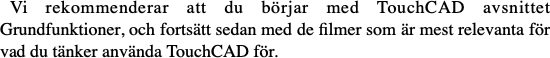 Vi rekommenderar att du börjar